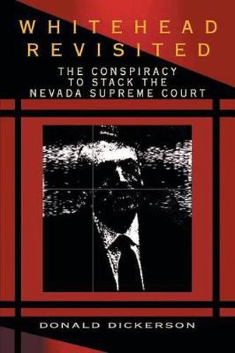 Cover image for Whitehead Revisited: The Conspiracy to Stack the Nevada Supreme Court