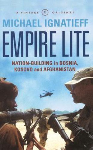 Empire Lite: Nation Building in Bosnia, Kosovo, Afghanistan