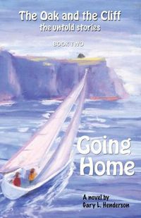 Cover image for Going Home: The Oak and the Cliff: the Untold Stories, Book Two