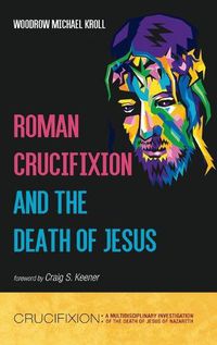 Cover image for Roman Crucifixion and the Death of Jesus