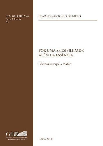 Cover image for Por Uma Sensibilidade Alem Da Essencia: Levinas Interpela Platao