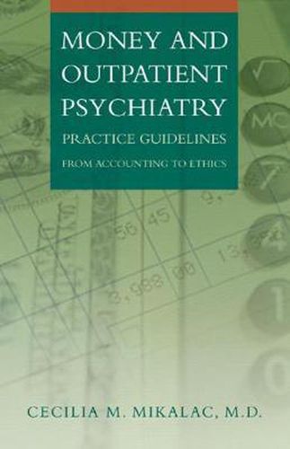 Cover image for Money and Outpatient Psychiatry: Practice Guidelines from Accounting to Ethics