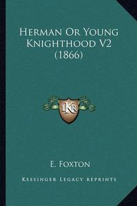 Cover image for Herman or Young Knighthood V2 (1866)