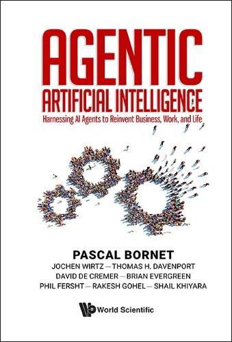 Cover image for Agentic Artificial Intelligence: Harnessing Ai Agents To Reinvent Business, Work, And Life