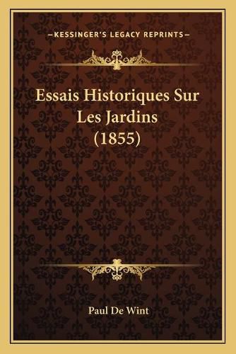 Cover image for Essais Historiques Sur Les Jardins (1855)