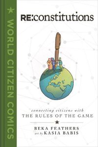 Cover image for Re: Constitutions: Connecting Citizens with the Rules of the Game