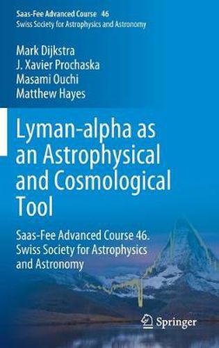 Cover image for Lyman-alpha as an Astrophysical and Cosmological Tool: Saas-Fee Advanced Course 46. Swiss Society for Astrophysics and Astronomy