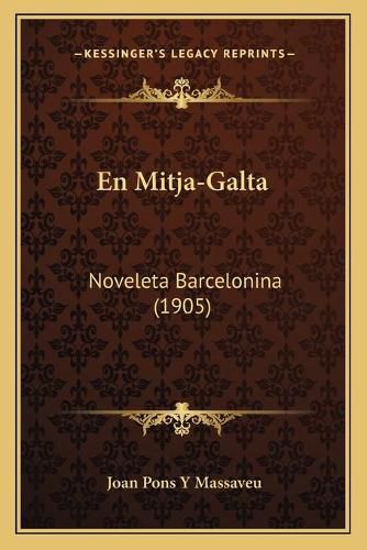 Cover image for En Mitja-Galta: Noveleta Barcelonina (1905)