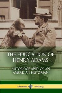 Cover image for The Education of Henry Adams