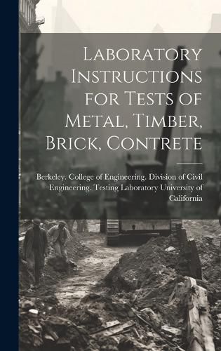 Cover image for Laboratory Instructions for Tests of Metal, Timber, Brick, Contrete