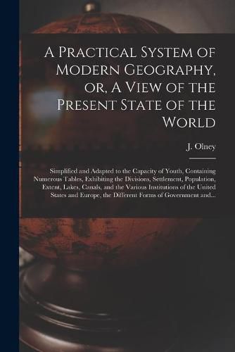 Cover image for A Practical System of Modern Geography, or, A View of the Present State of the World [microform]