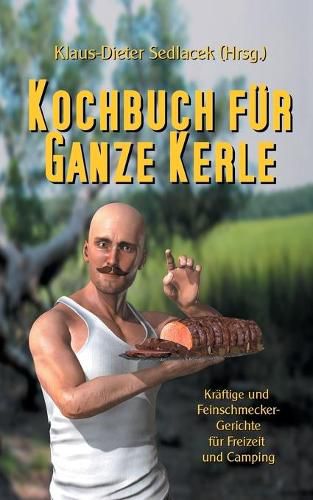 Cover image for Kochbuch fur ganze Kerle: Kraftige und Feinschmecker-Gerichte fur Freizeit und Camping