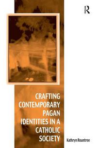 Cover image for Crafting Contemporary Pagan Identities in a Catholic Society