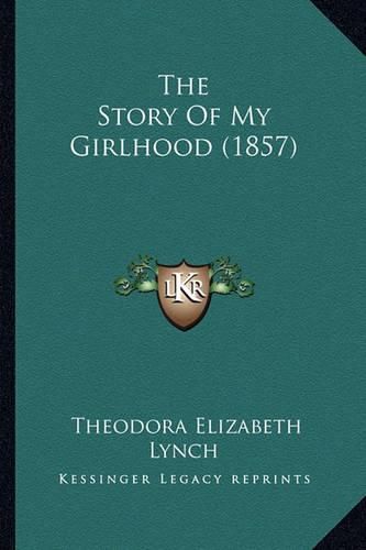 Cover image for The Story of My Girlhood (1857)