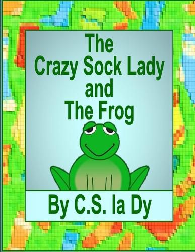 Cover image for The Crazy Sock Lady and the Frog
