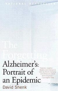 Cover image for The Forgetting: Alzheimer's: Portrait of an Epidemic