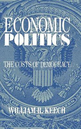 Cover image for Economic Politics: The Costs of Democracy