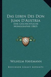 Cover image for Das Leben Des Don Juan D'Austria: Eine Geschichtliche Monographie (1865)