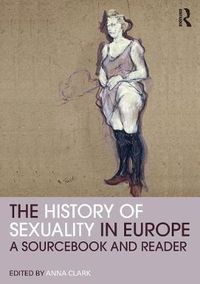 Cover image for The History of Sexuality in Europe: A Sourcebook and Reader