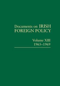 Cover image for Documents on Irish Foreign Policy, v. 13: 1965-1969