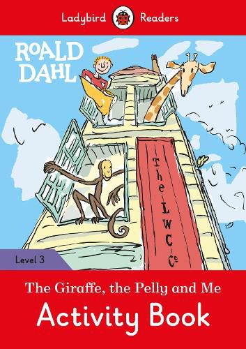 Roald Dahl: The Giraffe and the Pelly and Me Activity Book - Ladybird Readers Level 3