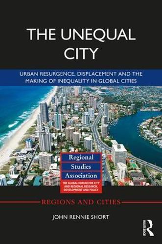 Cover image for The Unequal City: Urban Resurgence, Displacement and the Making of Inequality in Global Cities