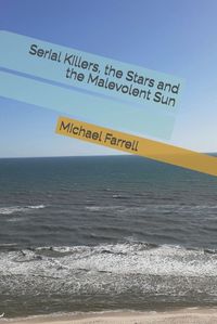 Cover image for Serial Killers, the Stars and the Malevolent Sun