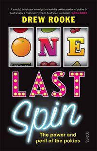 Cover image for One Last Spin: The Power and Peril of the Pokies