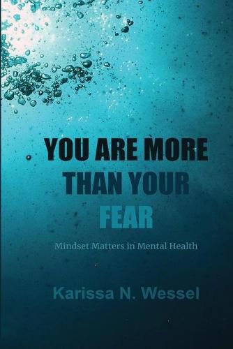 Cover image for You Are More Than Your Fear: Mindset Matters In Mental Health