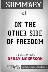 Cover image for Summary of On the Other Side of Freedom: The Case for Hope by DeRay Mckesson: Conversation Starters