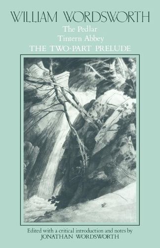 Cover image for William Wordsworth: The Pedlar, Tintern Abbey, the Two-Part Prelude