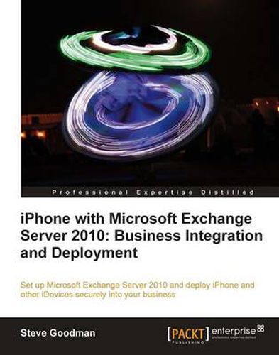 Cover image for iPhone with Microsoft Exchange Server 2010: Business Integration and Deployment