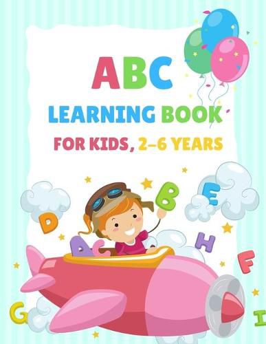 Cover image for ABC Learning Book For Kids 2-6 Years: Tracing and Coloring Book for Preschoolers and Kids Ages 3-5, Learn to Write for Kids, Alphabet Coloring Book for Kids Ages 4-8, Letter Tracing Book, Practice For Kids, Ages 3-5, Alphabet Writing Practice