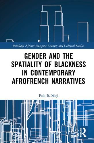 Cover image for Gender and the Spatiality of Blackness in Contemporary AfroFrench Narratives