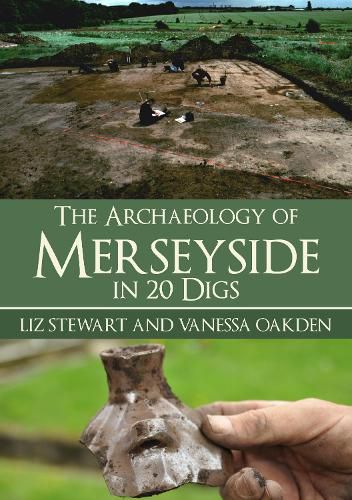 Cover image for The Archaeology of Merseyside in 20 Digs