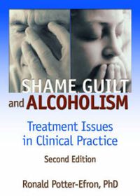 Cover image for Shame, Guilt, and Alcoholism: Treatment Issues in Clinical Practice, Second Edition