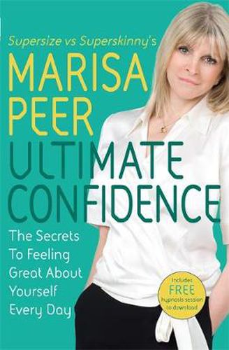 Cover image for Ultimate Confidence: The Secrets to Feeling Great About Yourself Every Day