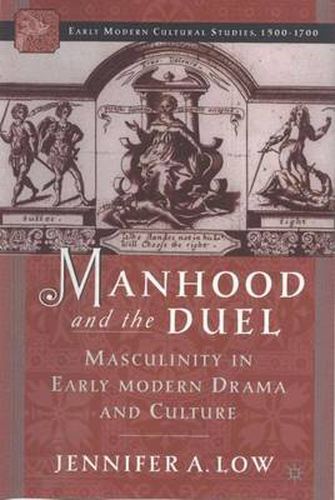 Cover image for Manhood and the Duel: Masculinity in Early Modern Drama and Culture