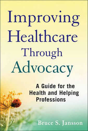Cover image for Improving Healthcare Through Advocacy: A Guide for the Health and Helping Professions