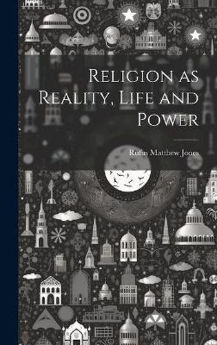 Cover image for Religion as Reality, Life and Power