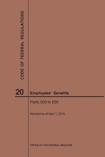 Cover image for Code of Federal Regulations Title 20, Employees' Benefits, Parts 500-656, 2019