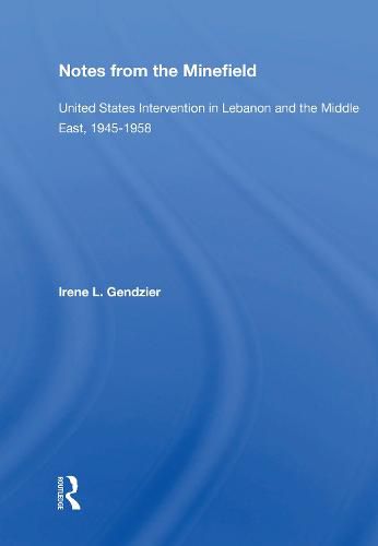 Notes from the Minefield: United States Intervention in Lebanon and the Middle East, 1945-1958