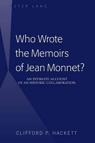 Cover image for Who Wrote the Memoirs of Jean Monnet?: An Intimate Account of an Historic Collaboration