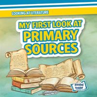 Cover image for My First Look at Primary Sources