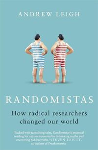 Cover image for Randomistas: How Radical Researchers Changed Our World