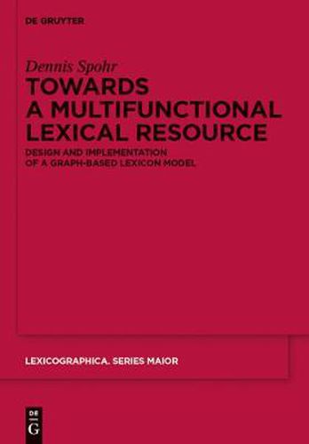 Cover image for Towards a Multifunctional Lexical Resource: Design and Implementation of a Graph-based Lexicon Model