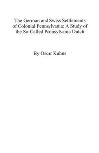 Cover image for The German and Swiss Settlements of Colonial Pennsylvania