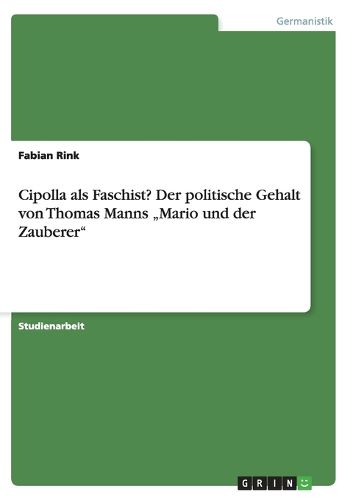 Cover image for Cipolla als Faschist? Der politische Gehalt von Thomas Manns  Mario und der Zauberer