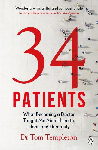 Cover image for 34 Patients: The profound and uplifting memoir about the patients who changed one doctor's life