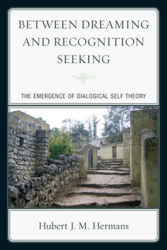 Cover image for Between Dreaming and Recognition Seeking: The Emergence of Dialogical Self Theory